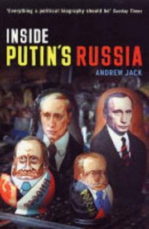 Inside Putin's Russia by Andrew Jack