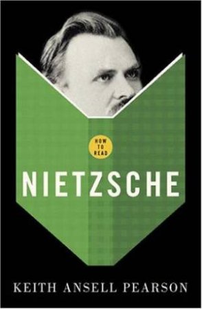 How To Read: Nietzsche by Keith Ansell Pearson