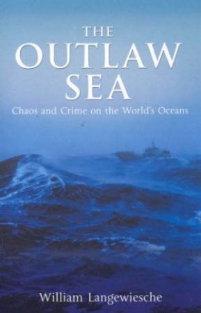 The Outlaw Sea by William Langewiesche