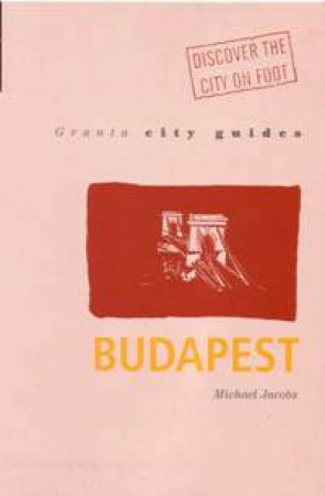 Granta City Guides: Budapest by Michael Jacobs