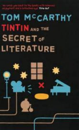 Tintin and the Secret of Literature by Tom McCarthy