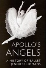 Apollos Angels A History of Ballet