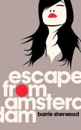 Escape from Amsterdam by Barrie Sherwood