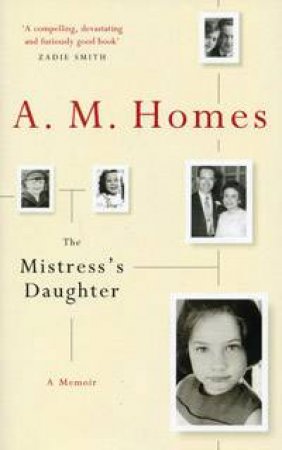 The Mistress's Daughter: A Memoir by A.M. Homes