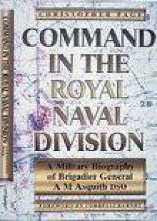 Command in the Royal Naval Division by BARNETT CORRELLI