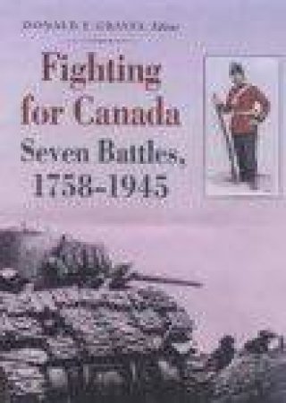 Fighting for Canada by GRAVES DONALD E