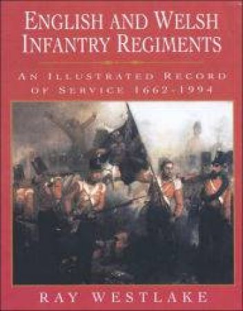 English and Welsh Infantry Regiments by RAY WESTLAKE