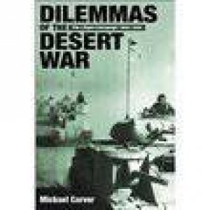 Dilemmas of the Desert War by CARVER MICHAEL