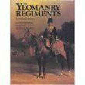 Yeomanry Regiments by MILEHAM P J R