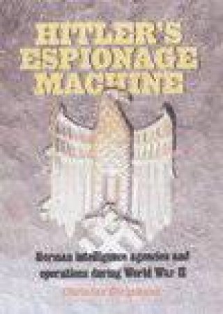 Hitler's Espionage Machine by CHRISTER JORGENSEN