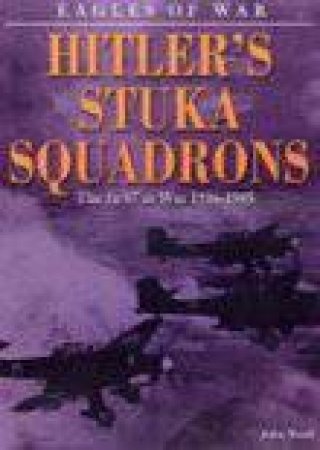 Hitler's Stuka Squadrons H/C by John Ward