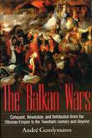 Balkan Wars H/C by Andre Gerolymatos