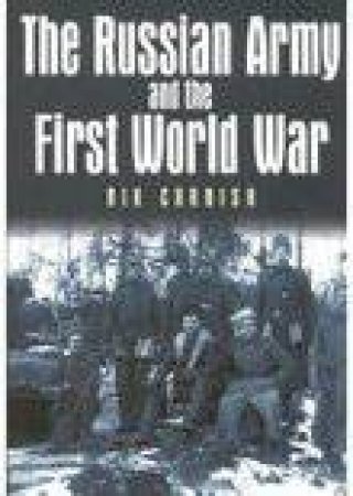 Russian Army And The First World War H/C by Nik Cornish