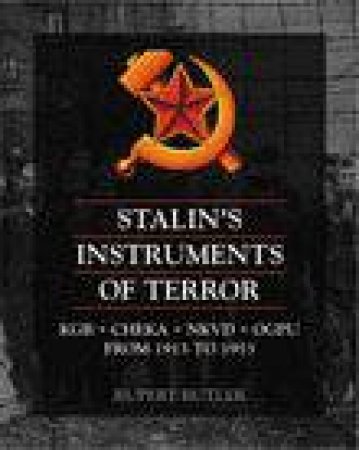 Stalin's Instruments of Terror by RUPERT BUTLER