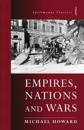 Empires, Nations & Wars by Michael Howard