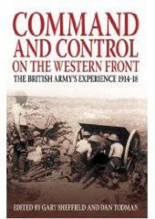 Command and Control of the Western Front by Gary et al Sheffield