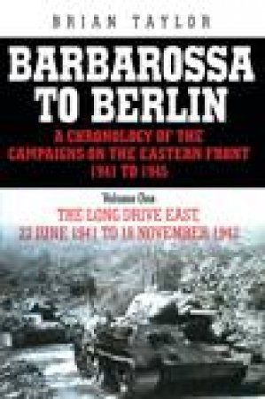 Barbarossa to Berlin Vol. 1 by Eric Taylor