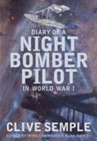 Diary of a Night Bomber Pilot in World War I H/C by Clive et al Semple