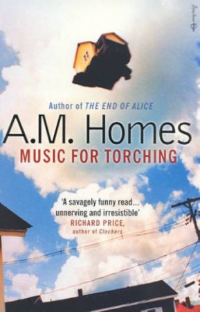 Music For Torching by A M Homes