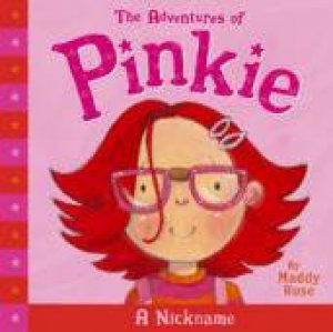 Adventures Of Pinkie: A Nickname by Maddy Rose