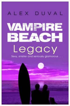 Vampire Beach: Legacy by Alex Duval