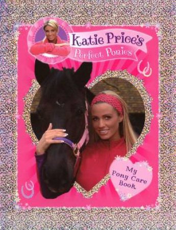 Katie Price's Perfect Ponies: Pony Care Book by Katie Price