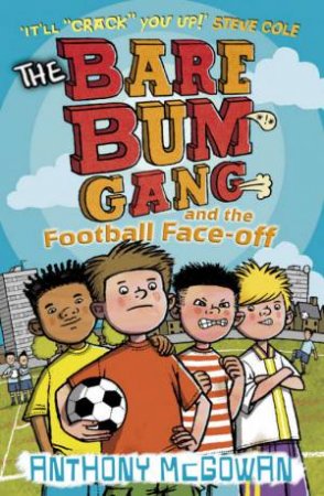 Bare Bum Gang and the Football Face Off by Anthony McGowan