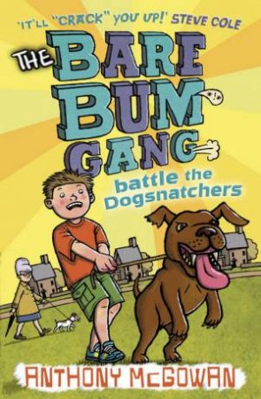 Bare Bum Gang Battles the Dogsnatchers by Anthony McGowan