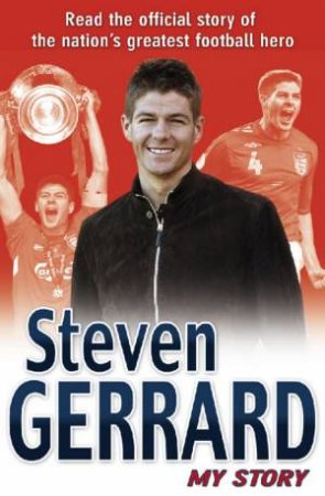 Steven Gerrard: My Story by Steven Gerrard