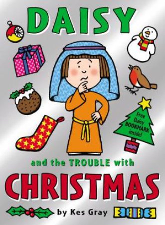 Daisy And The Trouble with Christmas by Kes Gray