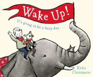 Wake Up! by Katie Cleminson