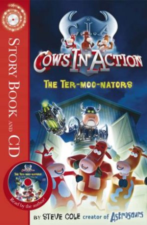 Cows In Action: Ter-Moo-Nators plus CD by Steve Cole