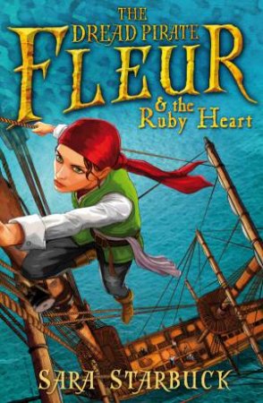 The Dread Pirate Fleur and The Ruby Heart by Sara Starbuck