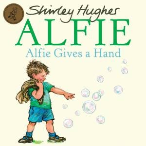 Alfie: Alfie Gives A Hand by Shirley Hughes