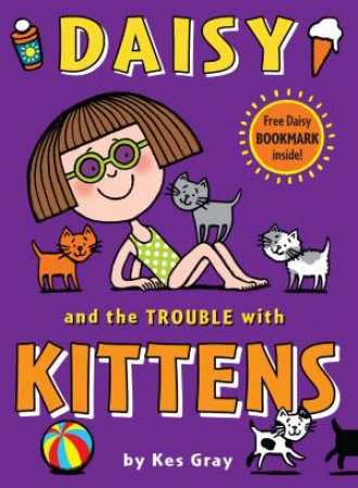 Daisy And The Trouble With Kittens by Kes Gray