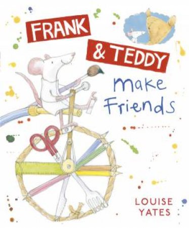 Frank And Teddy Make Friends by Louise Yates