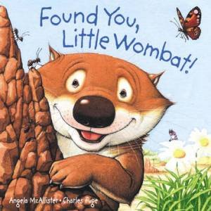 Found You, Little Wombat! by Angela Mcallister and Charles Fuge