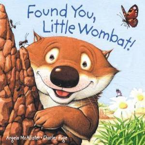 Found You, Little Wombat! by Angela Mcallister & Charles Fuge