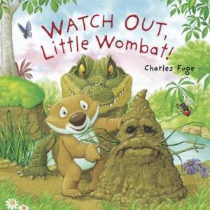 Watch Out, Little Wombat by Charles Fuge