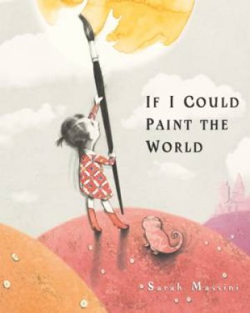 If I Could Paint The World by Sarah Massini