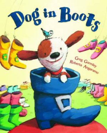 DOG IN BOOTS by Greg Gormley & Roberta Angaramo