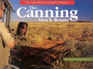 The Australian Geographic Book Of The Canning Stock Route by David Hewitt