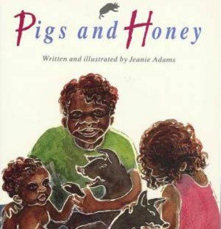 Pigs And Honey by Jeanie Adams