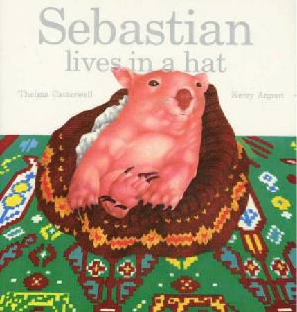 Sebastian Lives In A Hat by Thelma Catterwell