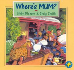 Where's Mum? by Libby Gleeson