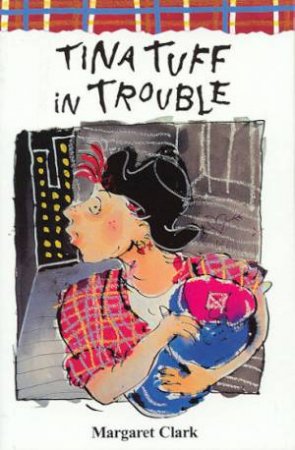 Tina Tuff In Trouble by Margaret Clark