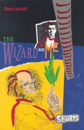 Shorts: The Wizard And Me by Dave Luckett