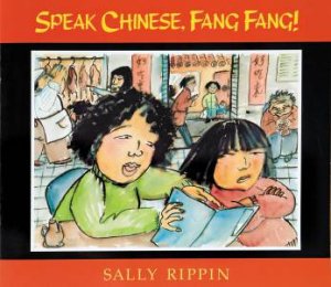 Speak Chinese, Fang Fang! by Sally Rippin