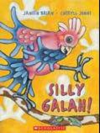 Silly Galah by Janeen Brian & Cheryll Johns