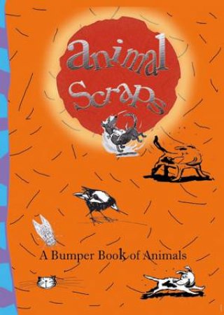 Animal Scraps: A Bumper Book Of Animals by Various